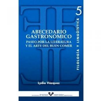 Abecedario gastronómico. Paseo por la literatura y el arte del buen comer