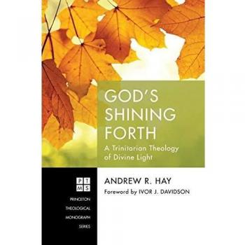 God's Shining Forth: A Trinitarian Theology of Divine Light