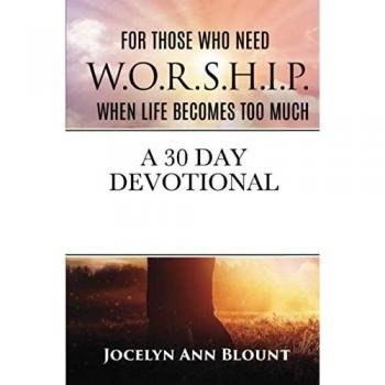 For Those that Need W.O.R.S.H.I.P. When Life Becomes Too Much