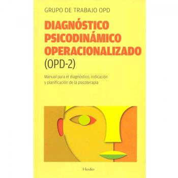 Diagnóstico Psicodinámico Operacionalizado (Opd-2) : Manual Para El Diagnóstico, Indicación Y Planificación De La Psicoterapia