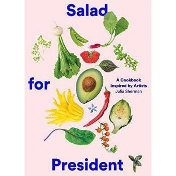 Salad for President : A Cookbook Inspired by Artists