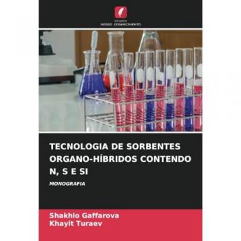 Gaffarova, Shakhlo: TECNOLOGIA DE SORBENTES ORGANO-HÍBRIDOS CONTENDO N, S E SI
