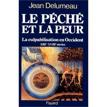 Jean Delumeau Le Péché Et La Peur. : La Culpabilisation En Occident (13ème-18ème Siècle)