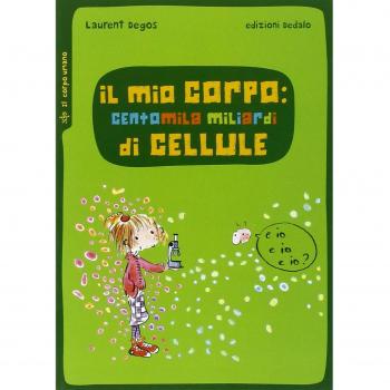 Il mio corpo: centomila miliardi di cellule