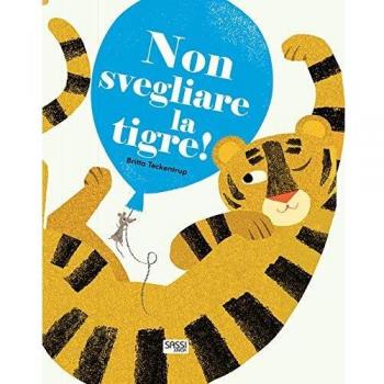 Non svegliare la tigre! Ediz. a colori