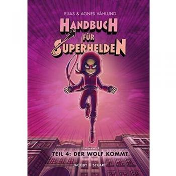 Handbuch für Superhelden: Teil 4 Der Wolf kommt