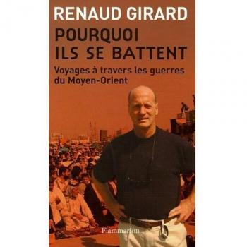 Pourquoi ils se battent ? : Voyage dans les guerres du Moyen-Orient