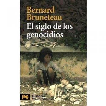 El siglo de los genocidios : violencias, masacres y procesos genocidas desde Armenia a Ruanda