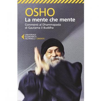 La mente che mente. Commenti al Dhammapada di Gautama il Buddha