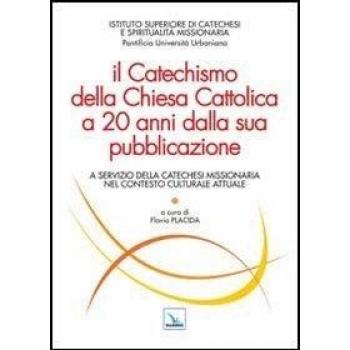 Il Catechismo della Chiesa Cattolica a 20 anni dalla sua pubblicazione. A servizio della catechesi missionaria nel contesto culturale attuale