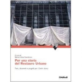 Per una storia del restauro urbano. Piani, strumenti e progetti per i centri storici