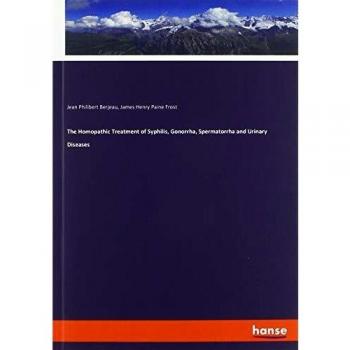 The Homopathic Treatment of Syphilis, Gonorrha, Spermatorrha and Urinary Diseases