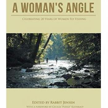 A Woman's Angle: Celebrating 20 Years of Women Fly Fishing