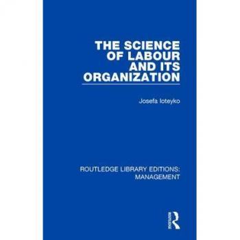 The Science of Labour and its Organization by Josefa Ioteyko