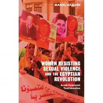 Women Resisting Sexual Violence and the Egyptian Revolution