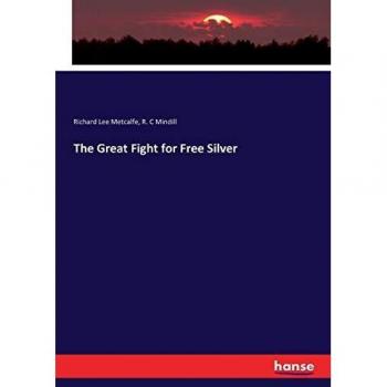 The Great Fight for Free Silver