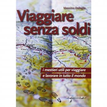 Viaggiare senza soldi. I mestieri utili per viaggiare e lavorare in tutto il mondo