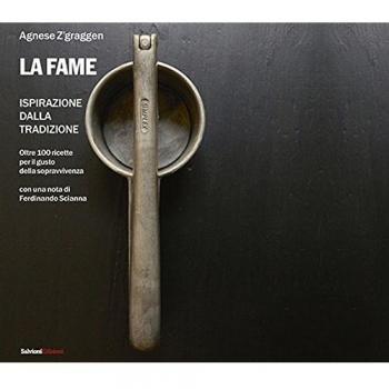 La fame. Ispirazione della tradizione, oltre 100 ricette