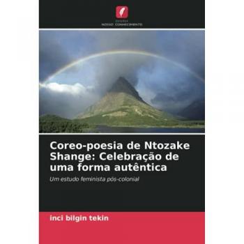 Bilgin Tekin, Inci: Coreo-poesia de Ntozake Shange: Celebração de uma forma autêntica