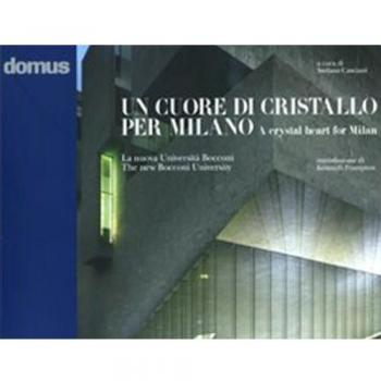 Un cuore di cristallo per Milano. La nuova Università Bocconi-A crystal heart for Milan. The new Bocconi University. Ediz. bilingue