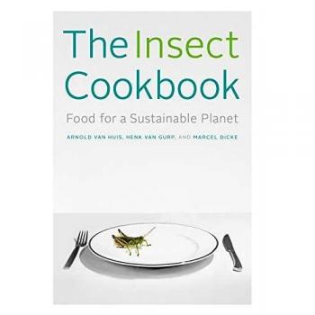 The Insect Cookbook: Food for a Sustainable Planet