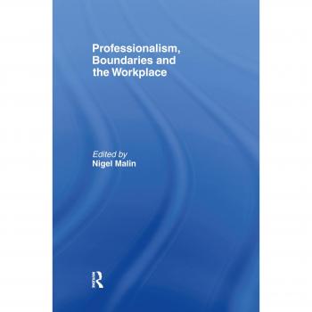 Professionalism Boundaries and the Workplace by Nigel Malin