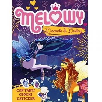 L'incanto di Destiny. Melowy. Il libro gioco. Ediz. a colori. Con adesivi