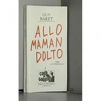 Allo, maman, dolto : halte a la doltomania !