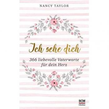 Ich sehe dich: 366 liebevolle Vaterworte für dein Herz