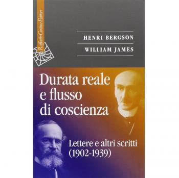 Durata reale e flusso di coscienza. Lettere e altri scritti (1902-1939)
