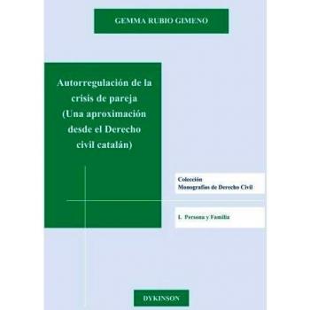 Autorregulación de la crisis de pareja. Una aproximación desde el derecho civil catalán (Tapa blanda).