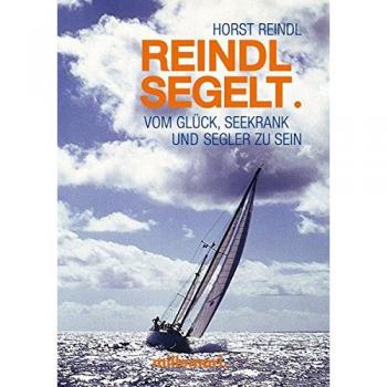Reind, Horst: Reindl segelt.