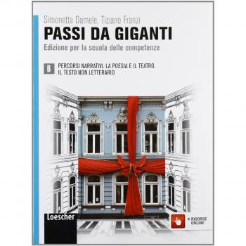 Passi da giganti. Ediz. per la scuola delle competenze. Per le Scuole superiori. Con espansione online. Percorsi narrativi-La poesia e il teatro-Il testo non letterario