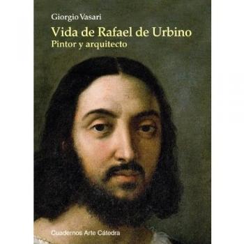 Vida de Rafael de Urbino: Pintor y arquitecto (Tapa blanda con solapas).