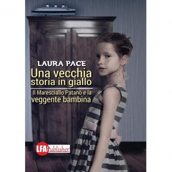 Una vecchia storia in giallo. Il maresciallo Patanò e la veggente bambina