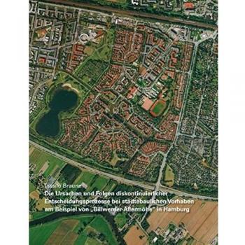 Die Ursachen und Folgen diskontinuierlicher Entscheidungsprozesse bei städtebaulichen Vorhaben am Beispiel von „Billwerder-Allermöhe“ in Hamburg