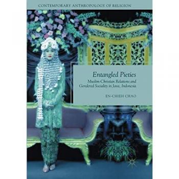 Entangled Pieties: Muslim-Christian Relations and Gendered Sociality in Java, Indonesia