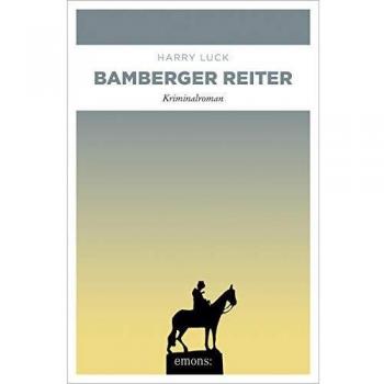 Harry Luck Bamberger Reiter: Kriminalroman (Franken Krimi)