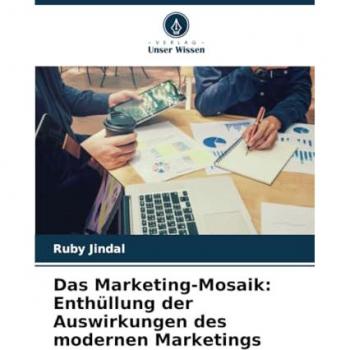 Das Marketing-Mosaik: Enthüllung der Auswirkungen des modernen Marketings