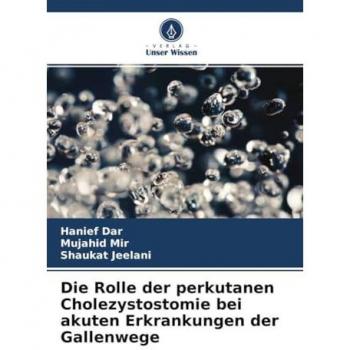 Dar, Hanief: Die Rolle der perkutanen Cholezystostomie bei akuten Erkrankungen der Gallenwege