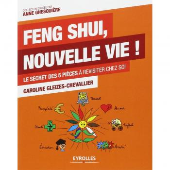 Feng Shui, nouvelle vie ! Le secret des 5 pièces à revisiter chez soi