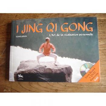I jing qi gong : l'art de la réalisation personnelle