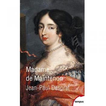 Madame de Maintenon (1635-1719) ou Le prix de la réputation