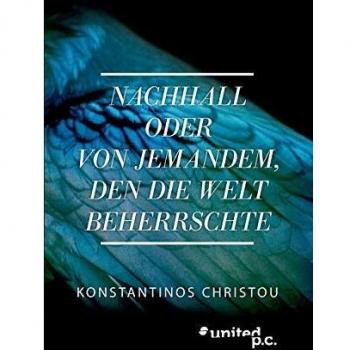 Konstantinos Christou Nachhall Oder Von Jemandem, Den Die Welt Beherrschte