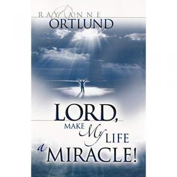 Lord, Make My Life a Miracle!