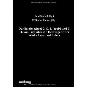 Der Briefwechsel C. G. J. Jacobi und P. H. von Fuss über die Herausgabe der Werke Leonhard Eulers