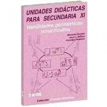 Aprendizaje de las habilidades gimnásticas; una propuesta a través de minicircuitos. Unidades didácticas para secundaria xi (Tapa blanda).