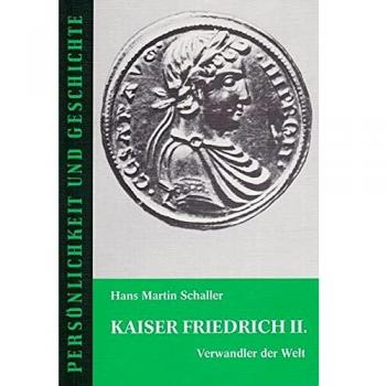 Kaiser Friedrich II.: Verwandler der Welt
