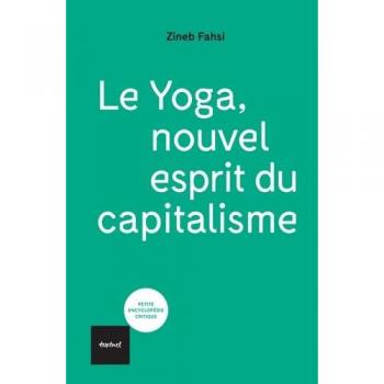 Zineb Fahsi Le Yoga, Nouvel Esprit Du Capitalisme: De La Libération Au Néolibéralisme