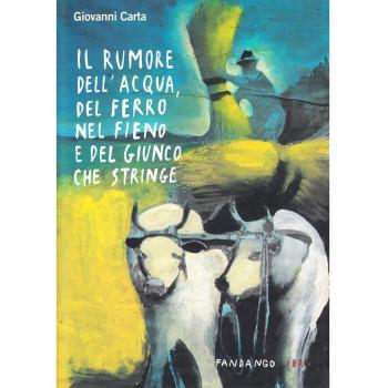 Il rumore dell'acqua, del ferro nel fieno e del giunco che stringe